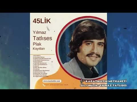 YILMAZ TATLISES / Kapatmayın Meyhaneyi/ Söz / Müzik : YILMAZ TATLISES #45lik #plak #nostalji