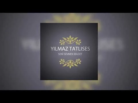 Yılmaz Tatlıses - Seni Sevmek İbadet